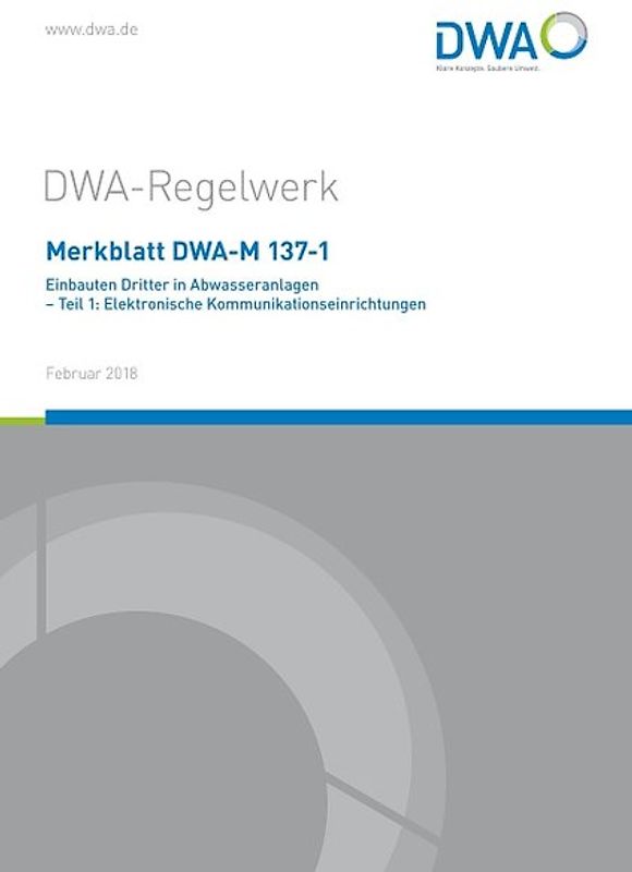 Merkblatt DWA-M 137-1 Einbauten Dritter in Abwasseranlagen - Teil 1: Elektronische Kommunikationseinrichtungen