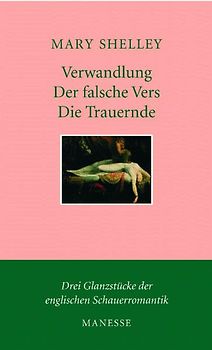 Verwandlung. Der falsche Vers. Die Trauernde