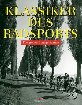 Klassiker des Radsports. Die großen Eintagesrennen