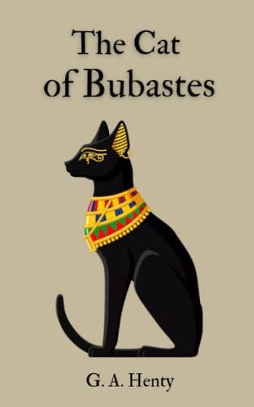 The Cat of Bubastes: A Tale of Ancient Egypt, Original 1895 Edition with Complete Illustrations (Annotated)