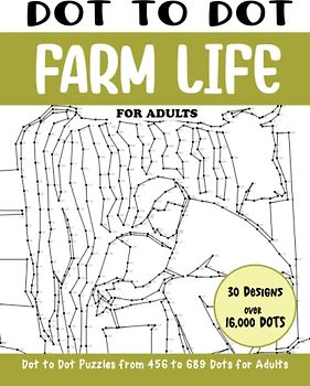 Dot to Dot Farm Life for Adults: Farm Life Connect the Dots Book for Adults (Over 16000 dots) (Dot to Dot Books for Adults)