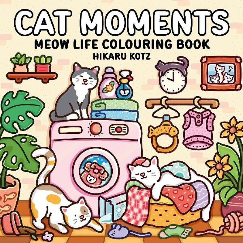Cat Moments: Meow Life Colouring Book for All Ages