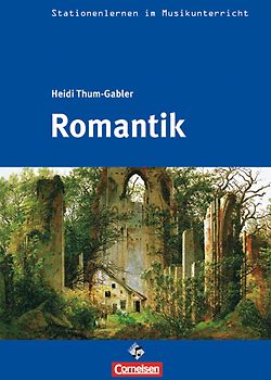 Stationenlernen im Musikunterricht - Romantik. Heft inkl. CD