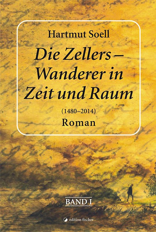 Die Zellers - Wanderer in Zeit und Raum (1480 - 2014)