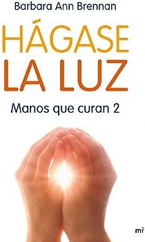 Hágase la luz : manos que curan 2