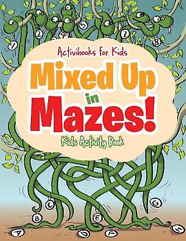 Mixed Up in Mazes! Kids Activity Book