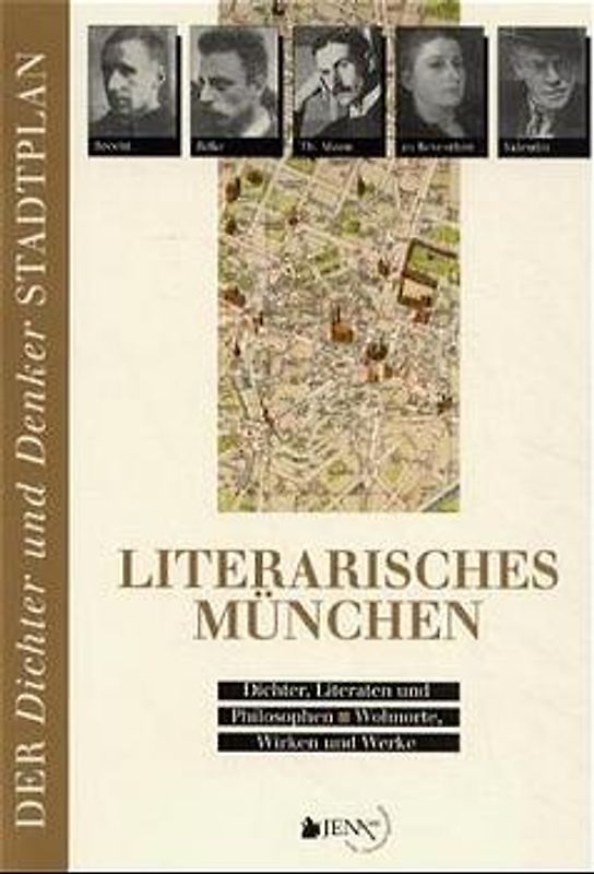 Literarisches München. Dichter, Literaten und Philosophen - Wohnorte, Wirken und Werke