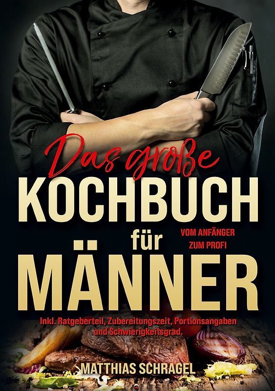 Das große Kochbuch für Männer – Vom Anfänger zum Profi