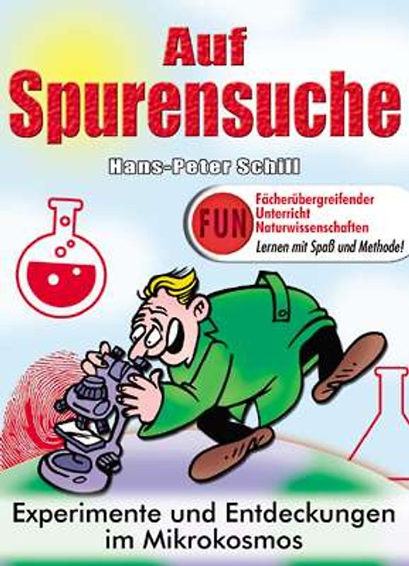 F.U.N. (Fächerübergreifender Unterricht Naturwissenschaften). Lernen mit Spass und Methode. Auf Spurensuche