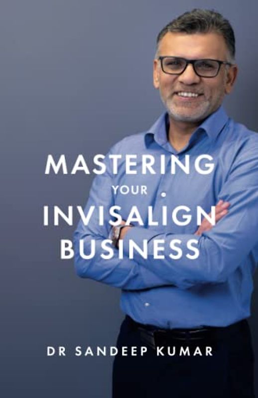 Mastering Your Invisalign Business