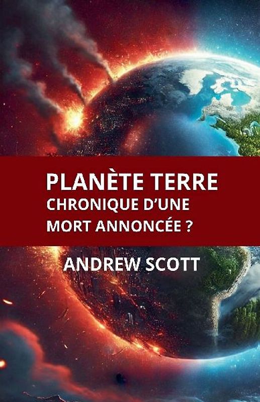 Planète Terre Chronique d'une mort annoncée ?