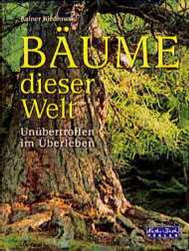 Bäume dieser Welt. Unübertroffen im Überleben