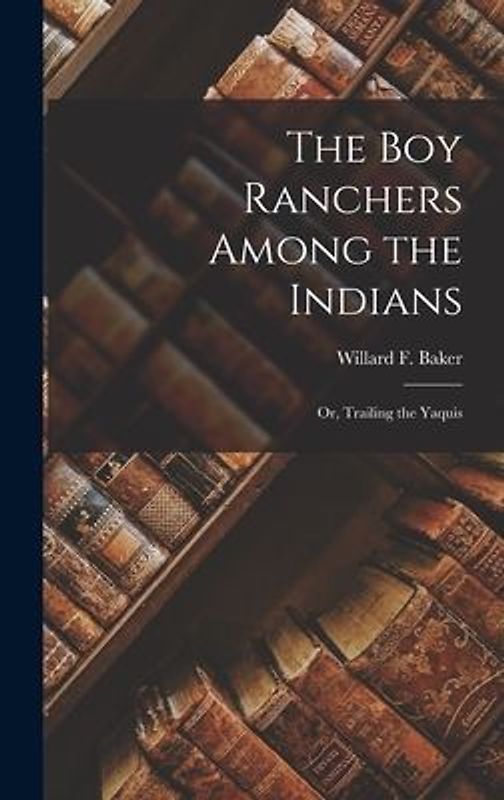 The Boy Ranchers Among the Indians