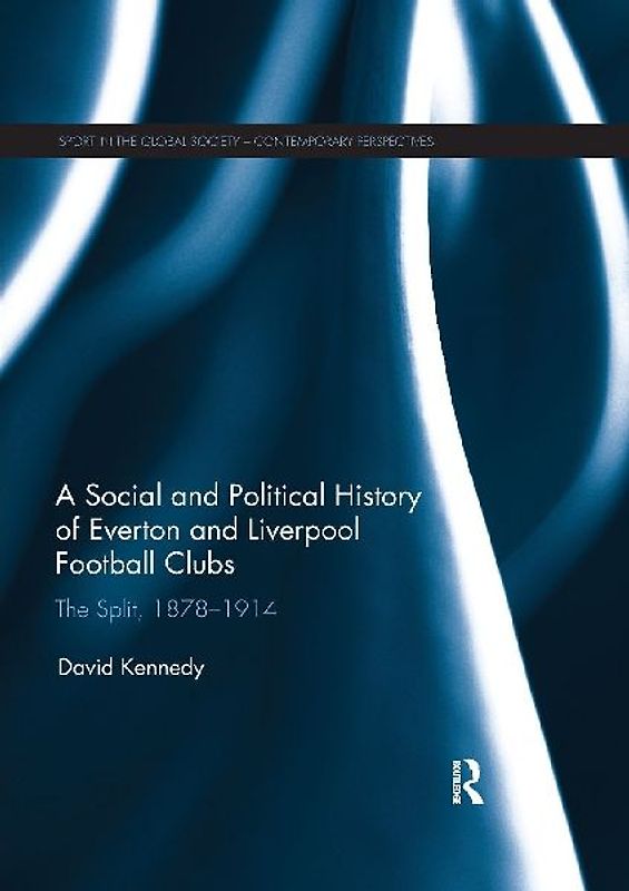 A Social and Political History of Everton and Liverpool Football Clubs