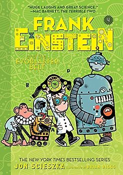 Frank Einstein and the EvoBlaster Belt (Frank Einstein series #4): Book Four (Frank Einstein, 4, Band 4)
