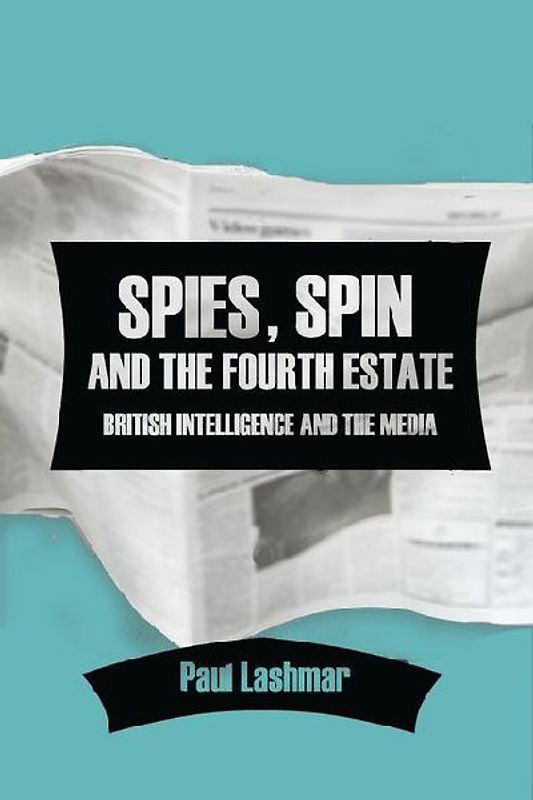 Spies, Spin and the Fourth Estate