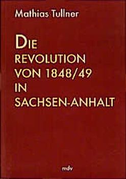 Die Revolution von 1848/49 im Raum Sachsen-Anhalt