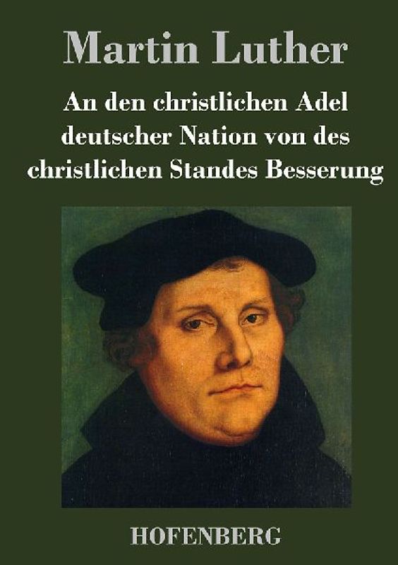 An den christlichen Adel deutscher Nation von des christlichen Standes Besserung