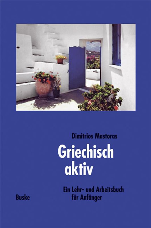 Griechisch aktiv. Ein Lehr- und Arbeitsbuch für Anfänger