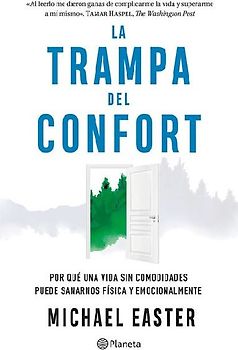 La Trampa del Confort: Por Qué Una Vida Sin Comodidades Puede Sanarnos Física Y Emocionalmente / The Comfort Crisis