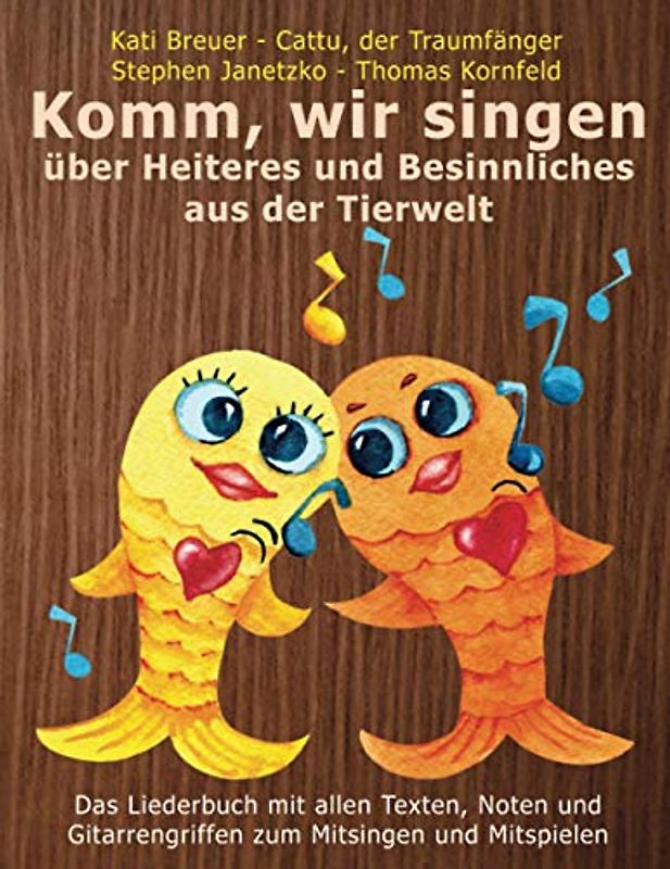 Komm, wir singen über Heiteres und Besinnliches aus der Tierwelt: Das Liederbuch mit allen Texten, Noten und Gitarrengriffen zum Mitsingen und ... Liederbuchreihe mit Goldfischcover, Band 2)