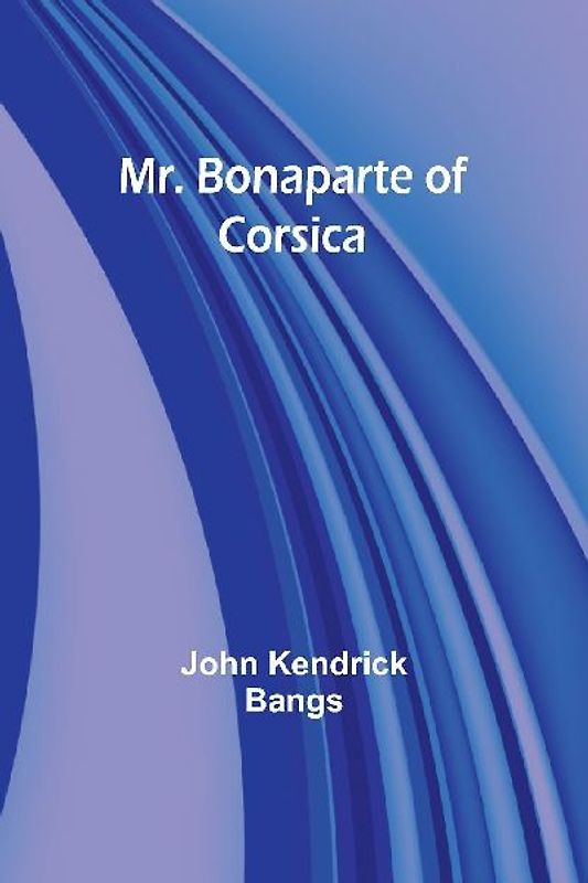 Mr. Bonaparte of Corsica