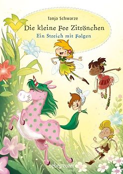 Die kleine Fee Zitrönchen - Ein Streich mit Folgen (Die kleine Fee Zitrönchen, Bd. 1)