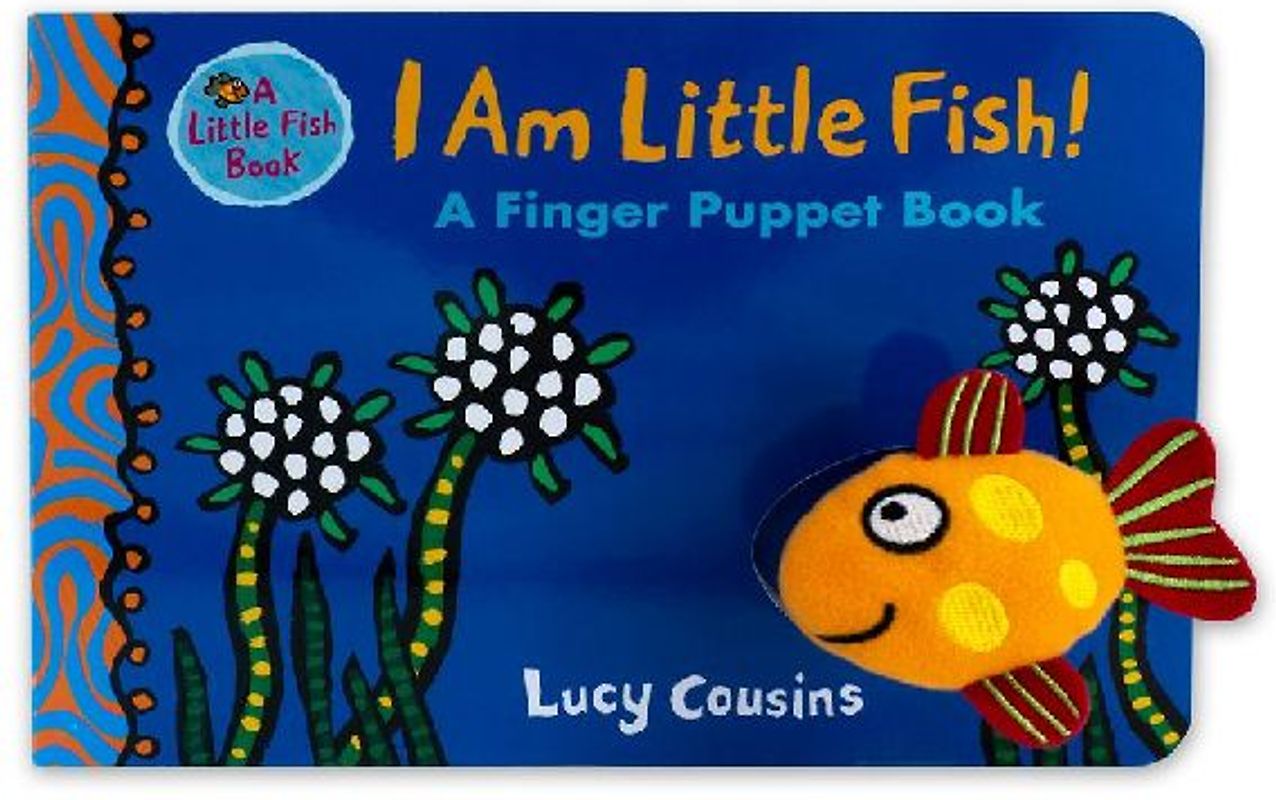 I Am Little Fish! a Finger Puppet Book