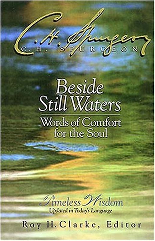 Beside Still Waters: Words of Comfort for the Soul - Charles Haddon Spurgeon