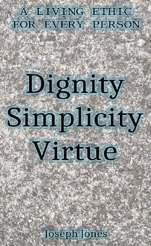 Dignity Simplicity Virtue (Pocket Edition)