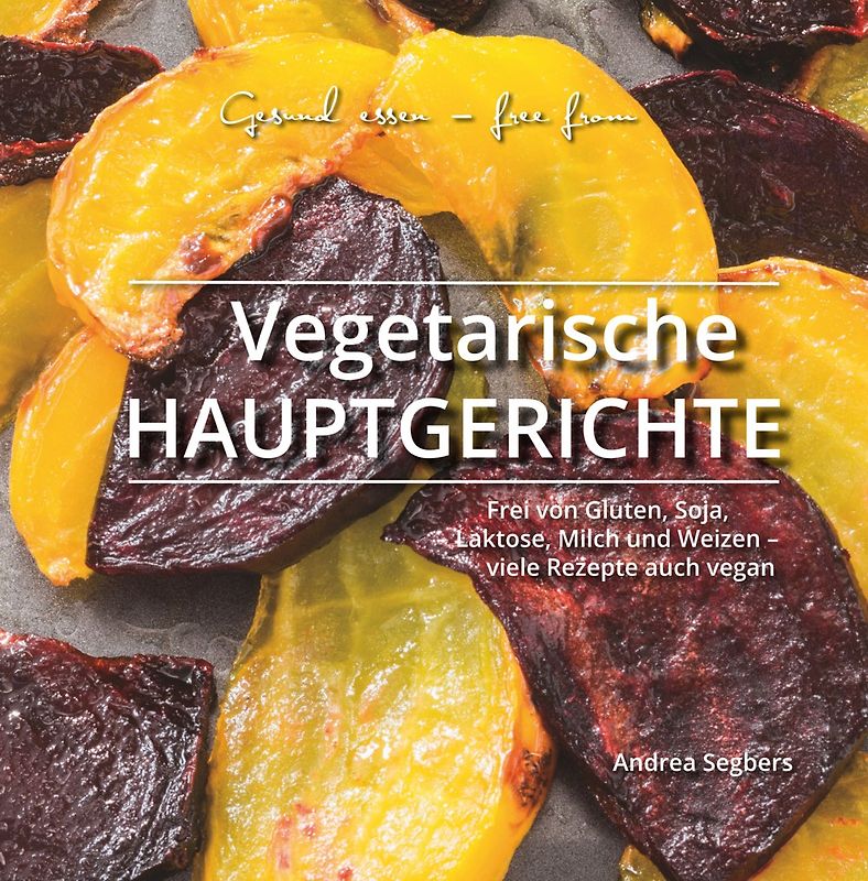 Gesund essen - free from: Vegetarische Hauptgerichte
