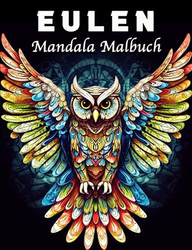Eulen Malbuch: Erstaunliche Eulen Mandala Malbuch für Stressmanagement und Entspannung