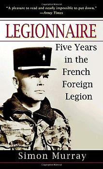Legionnaire: Five Years in the French Foreign Legion - Simon Murray
