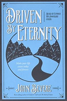 Driven by Eternity: Make Your Life Count Today and Forever: Make Your Life Count Today & Forever