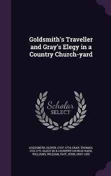 Goldsmith's Traveller and Gray's Elegy in a Country Church-yard
