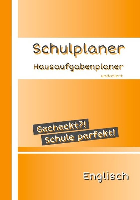 Gecheckt?! Schule perfekt! Schulplaner - Hausaufgabenplaner undatiert A5 Englisch