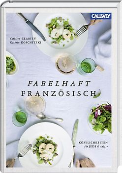 Fabelhaft französisch. Köstlichkeiten für jeden Anlass