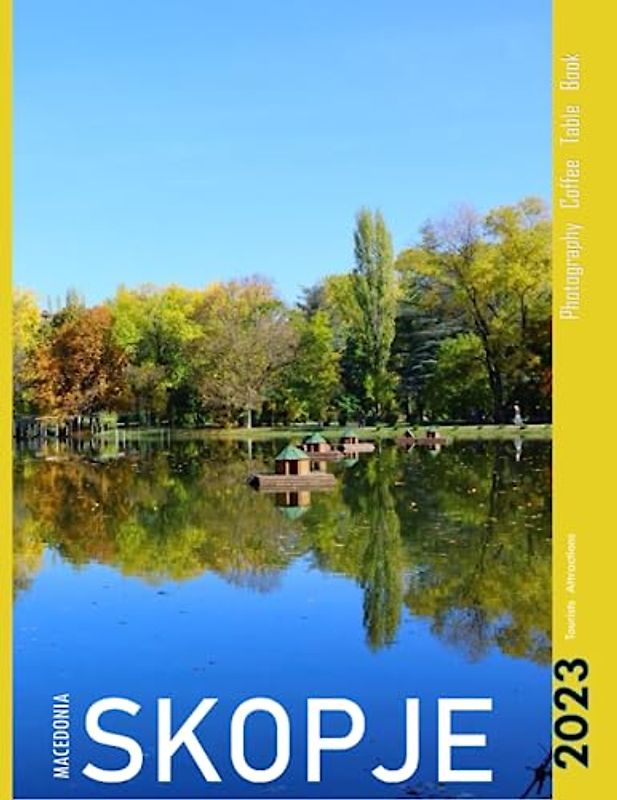SKOPJE MACEDONIA: A mind-blowing tour of Skopje,Macedonia Photography Coffee Table Book: for People Of All Ages Who Love Tourism & Travel. Paperback.June 28,2023.