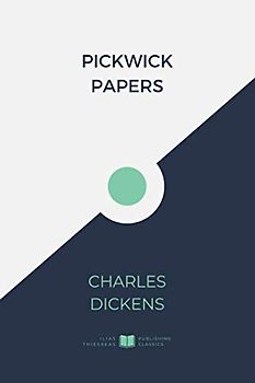 The Pickwick Papers (IliasClassics Edition) (Charles Dickens, Band 8)