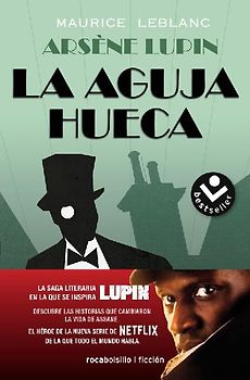 La Aguja Hueca: Descubre Las Historias Que Cambiaron La Vida de Assane / The Hollow Needle: The Further Adventures of Arsène Lupin