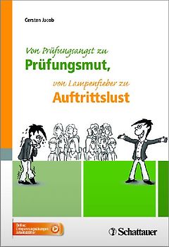 Von Prüfungsangst zu Prüfungsmut, von Lampenfieber zu Auftrittslust