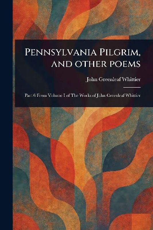 Pennsylvania Pilgrim, and Other Poems