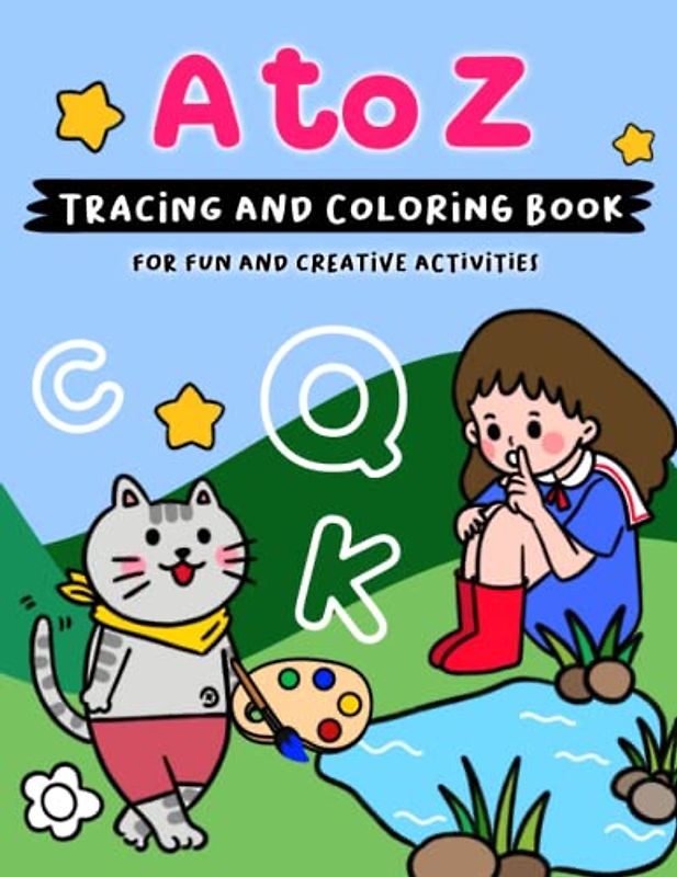 A to Z coloring and tracing book: A fun activity of A to Z alphabet letters tracing for practicing PENCIL CONTROL, first of basic education to prepare ... and clarify the meaning by pictures.