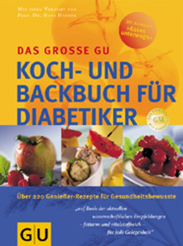 Das grosse GU Koch- und Backbuch für Diabetiker. Über 220 Geniesser-Rezepte für Gesundheitsbewusste auf Basis der aktuellen wissenschaftlichen Empfehlungen fettarm und vitalstoffreich für jede Gelegenheit