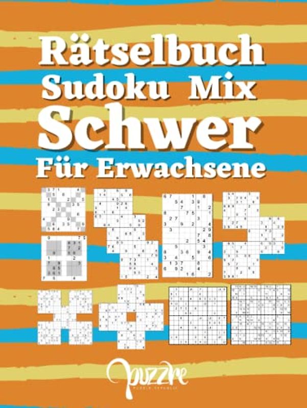Rätselbuch Sudoku Mix Schwer Für Erwachsene: Sudoku Varianten Irregulär Fortgeschrittene Mit Sudoku X, Hyper, Twins, Triathlon A, Triathlon B, Marathon, Samurai, 12x12,16x16.