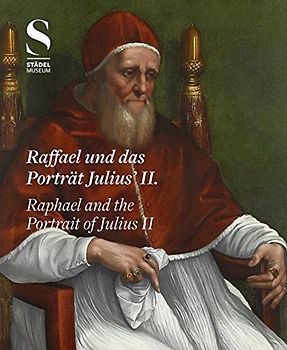 Raffael und das Porträt Julius II. / Raphael and the Portrait of Julius II: Das Bild eines Renaissance-Papstes, Image of a Renaissance Pope - Jochen Sander [Broschiert]