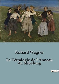 La Tétralogie de l'Anneau du Nibelung