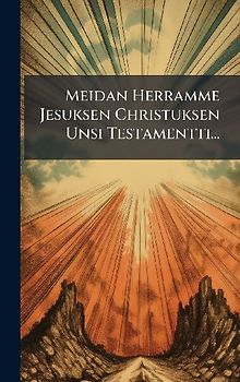 Meidan Herramme Jesuksen Christuksen Unsi Testamentti...