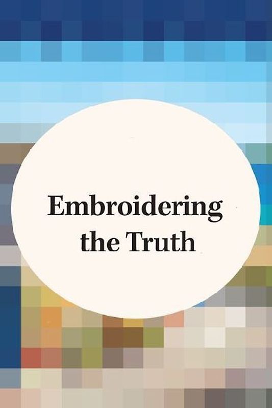 Embroidering the Truth