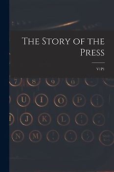 The Story of the Press; V1P1